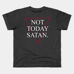 Not Today Satan! Kids T-Shirt